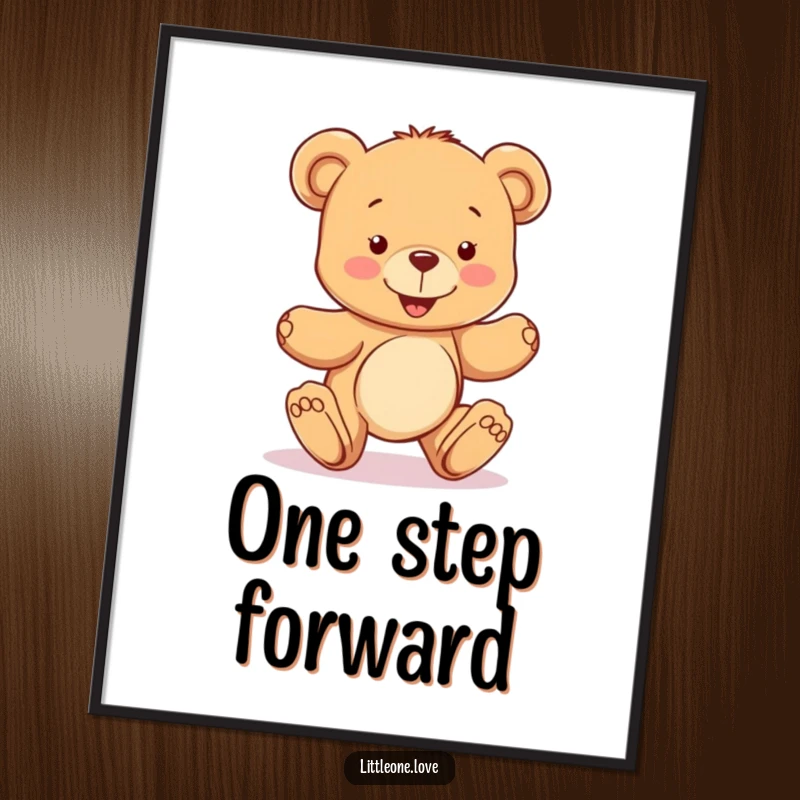 Funny poster of a happy teddy bear character learning to take wobbly steps, symbolizing courage, growth, and adorable milestones for any room's decor.